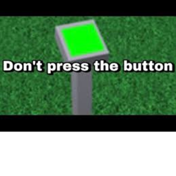Don't press the button! (84 VISITS!!)