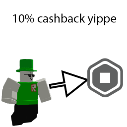 10% robux purchase back 😀 (ONLY FOR ME)