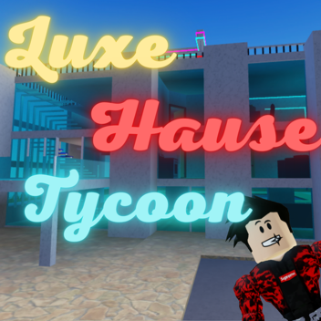 Luxe Hause Tycoon