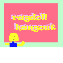 RAGDOLL HANGOUT (beta) more to come