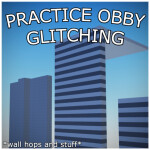 Practice Obby Glitching