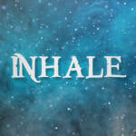 INHALE.