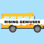 Rising Geniuses