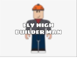 FLY HIGH BUILDER MAN