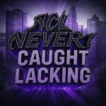 •NCL | Never Caught Lacking