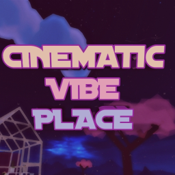 Cinematic Vibe Place (Xpre-Beta)