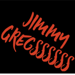 THE JIMMY GREGS!