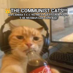 THE COMMUNIST CATS!!