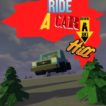Ride a Car Down a Ski Hill