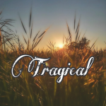 TRAGICAL