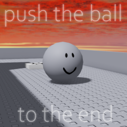 push the ball to the end