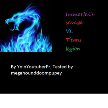 Immortal's Savage Vs. Titans Legions (Alpha)