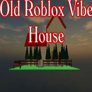 Old Roblox Vibe House