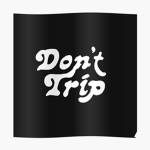 Don't Trip Gang!