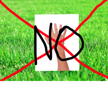 DO NOT TOUCH GRASS