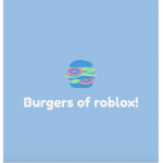 Burgers of Roblox!