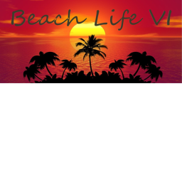 Beach Life VI (*GRAND OPENING*)