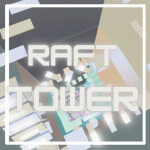Raft Tower!