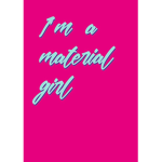 MATERIAL GIRL BOO!