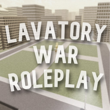 Lavatory War Roleplay