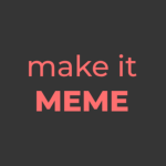 Make it Meme!
