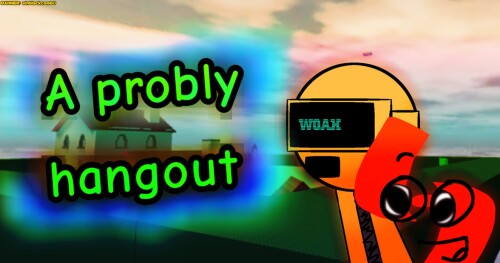 (small upd) a probly hangout 