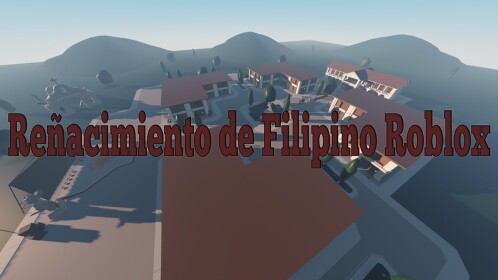 Reñacimiento de Filipino Roblox ( NEW ) 