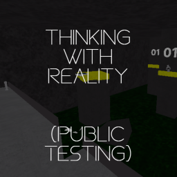 Thinking With Reality (Public Testing)