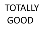 Totally Good