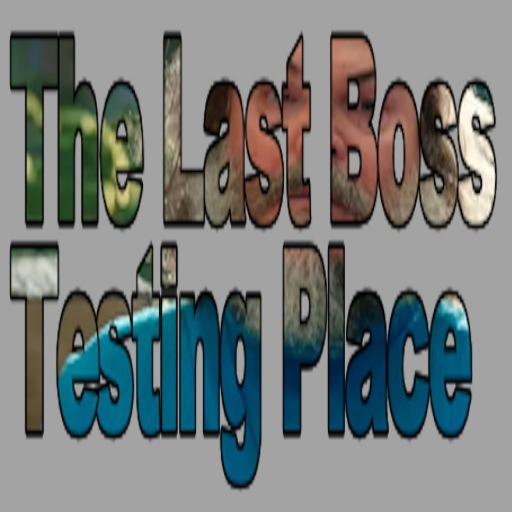 [DISCONTINUED] The Last Boss: Testing Place