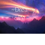 ~Dreamy Café~