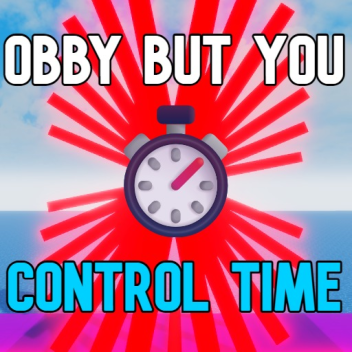 Obby but you control time 