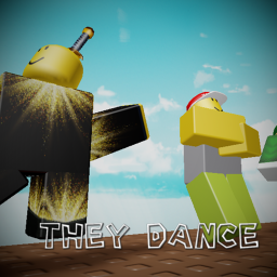 they dance
