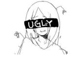 i am ugly