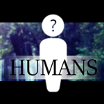 Humans.