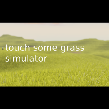 touch some grass simulator