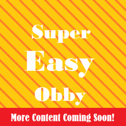 Super Easy Obby (More Content Coming Soon)