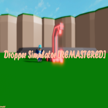 Dropper Simulator [REMASTERED V0.0.1]