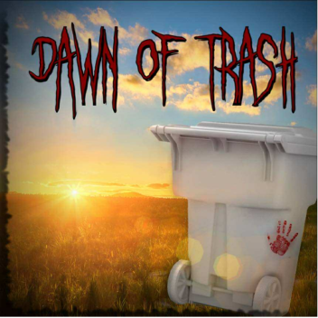 Dawn Of Trash [HORROR]
