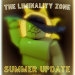 The Liminality Zone [SUMMER UPDATE]