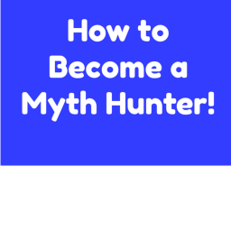 How to become a Myth Hunter!