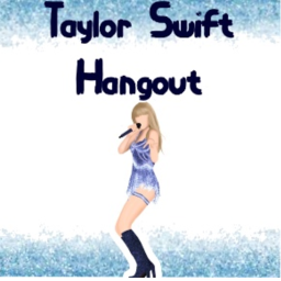 Taylor Swift Hangout (Final Update!!!)