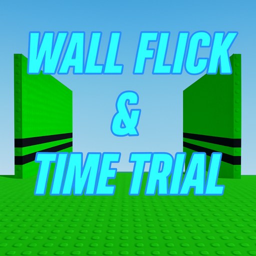 Wall Flicks Practice & Time Trial