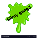 Slimy gang#