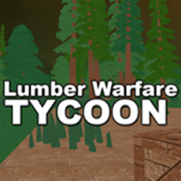 ✲Lumber Warfare Tycoon✲