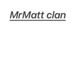 MrMattCallMe clan
