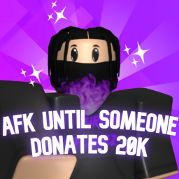 AFK till someone donates 20k