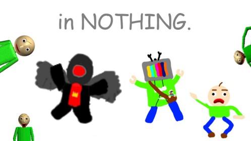 Baldi's Basics in Literally Nothing