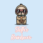 ~Sloth’s Rainbows~