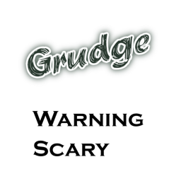 Grudge (Scary)